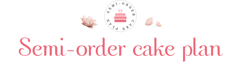 Semi-order cake plan